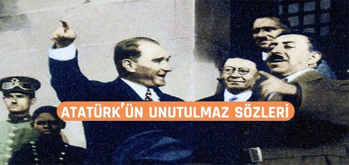 Atatürk'ün Unutulmaz Sözleri