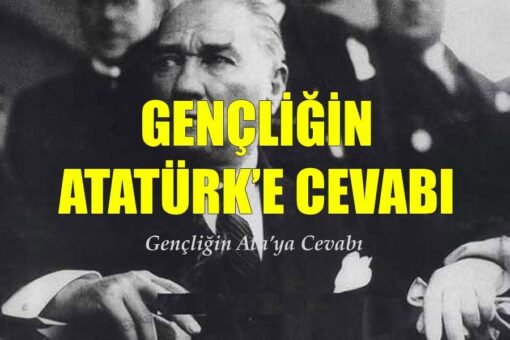 Atatürk'ün Gençliğe Hitabesi ve Gençliğin Ata'ya Cevabı