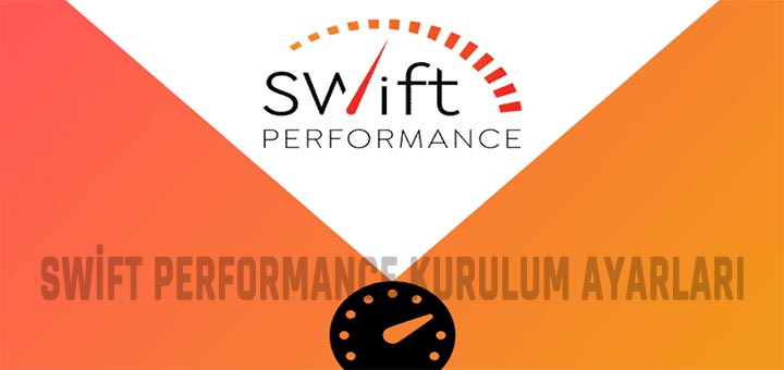 Swift Performance Eklenti Ayarları 2021